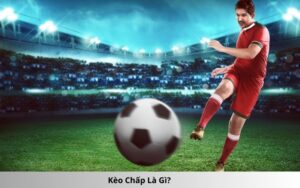 Kèo Chấp Là Gì?