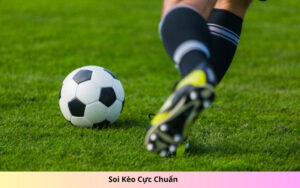 Soi Kèo Cực Chuẩn